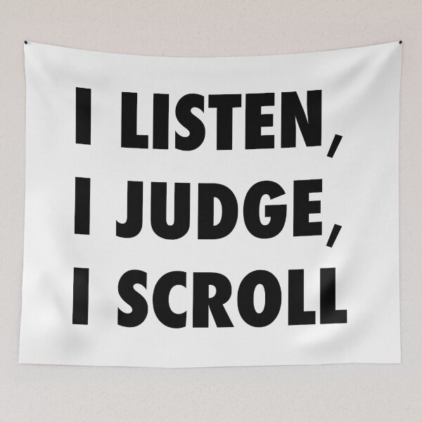Item preview, I Listen I Judge I Scroll Funny Sarcastic Quote - K designed and sold by Karma Design.