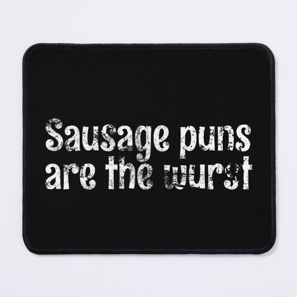 Item preview, Sausage puns are the wurst White Grunge Text designed and sold by GeeThang.
