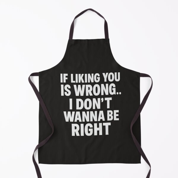 Item preview, IF LIKING YOU IS WRONG I DONT WANT TO BE RIGHT designed and sold by MrsTosh.