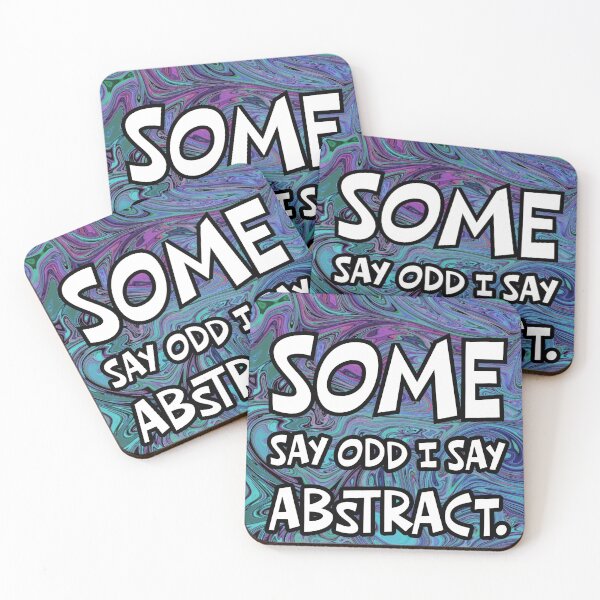 Item preview, Some say ODD I say ABSTRACT designed and sold by Flutter & Chirp Artistry.