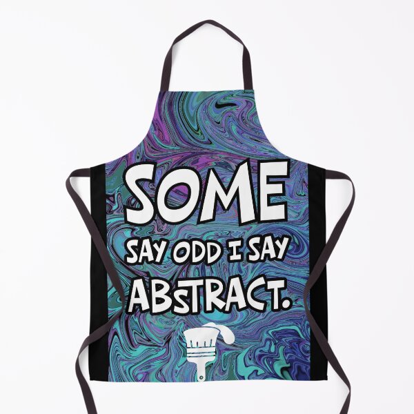 Item preview, Some say ODD I say ABSTRACT designed and sold by Flutter & Chirp Artistry.