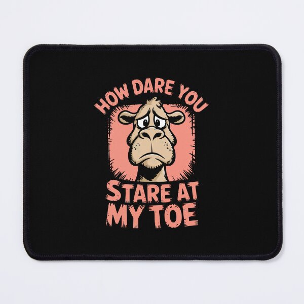 Item preview, How Dare You Stare at My Toe designed and sold by 89BLACK.