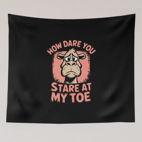 Item preview, How Dare You Stare at My Toe designed and sold by 89BLACK.