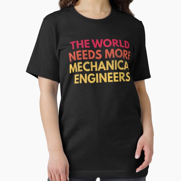 Item preview, The World Needs More Mechanical Engineers - Funny Nerdy designed and sold by Moroza.