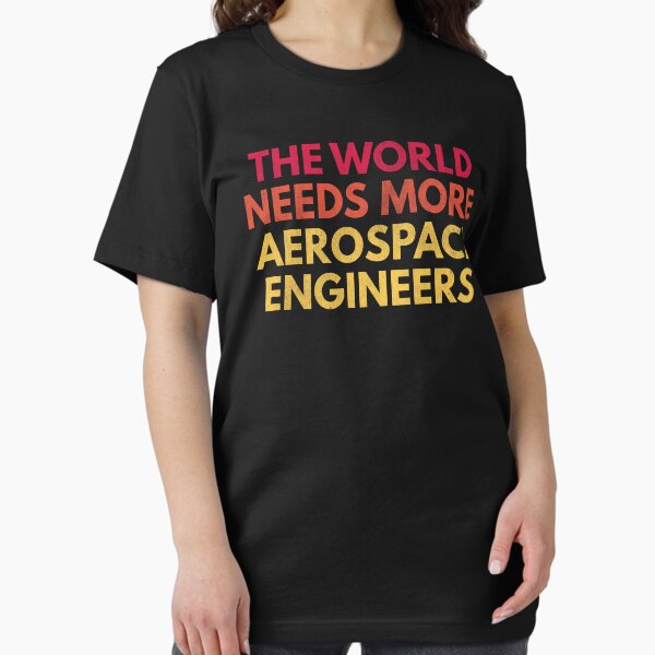 Item preview, The World Needs More Aerospace Engineers - Funny Nerdy designed and sold by Moroza.