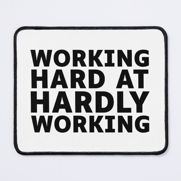 Item preview,  Funny Work Quote Design - Working Hard At Hardly Working designed and sold by crazydotdesigns.