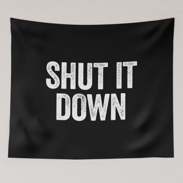 Item preview, Shut It Down - Sarcasm Dark Humor designed and sold by zeviwanty.