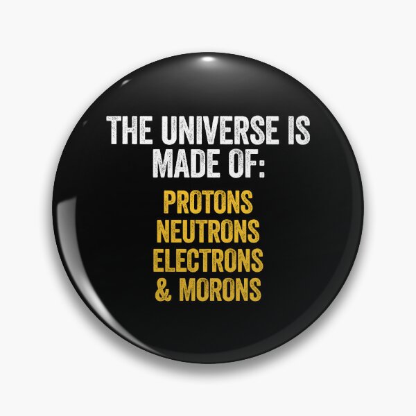 Item preview, The Universe Is Made Of Protons, Neutrons, Electrons And Morons - Funny Science Snarky Humor designed and sold by zeviwanty.