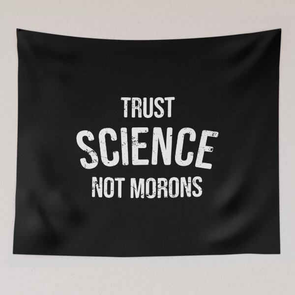 Item preview, Trust Science Not Morons - Funny Science Nerdy Political Humor designed and sold by zeviwanty.