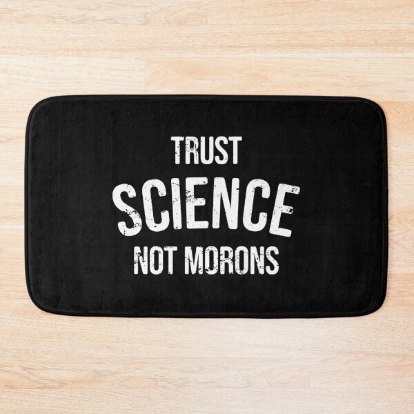 Item preview, Trust Science Not Morons - Funny Science Nerdy Political Humor designed and sold by zeviwanty.