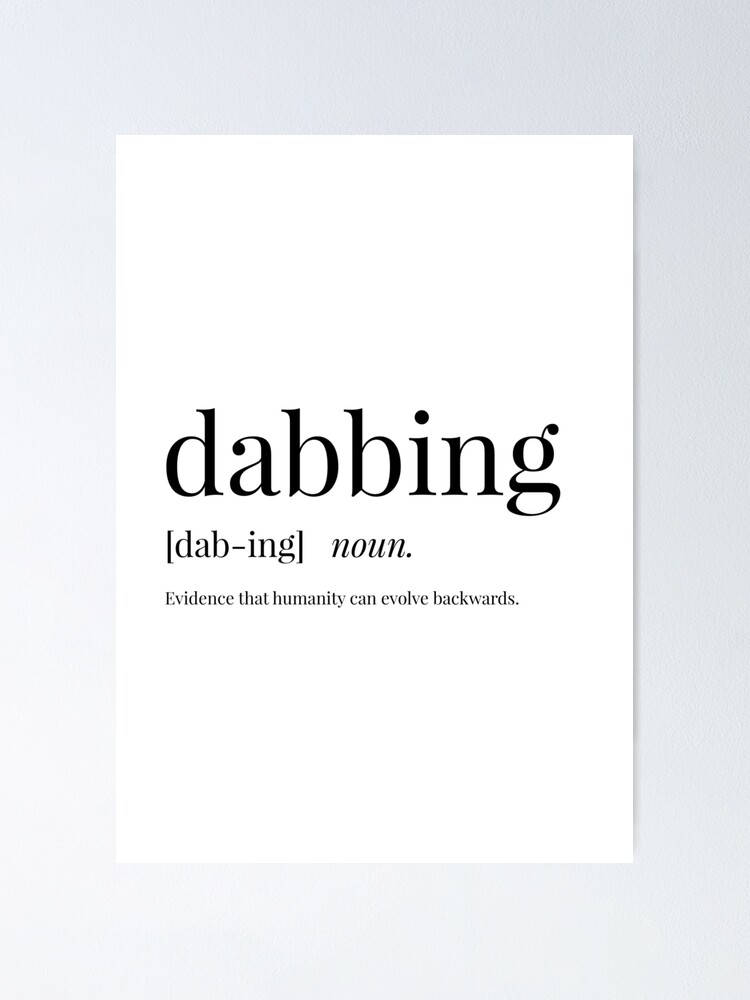 "Dabbing Definition" Poster by definingprints Redbubble