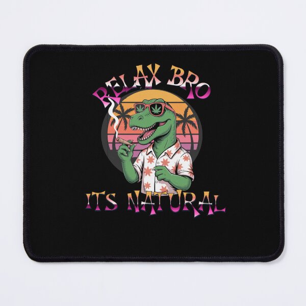 Item preview, RELAX BRO ITS NATURAL designed and sold by Geno59l.