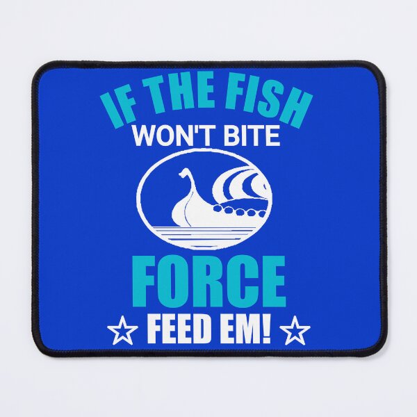 Item preview, If the fish won't bite force feed em designed and sold by CREATi AG.