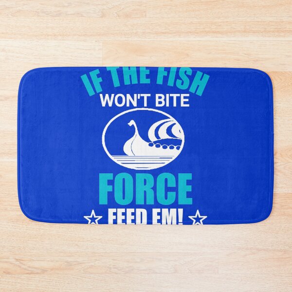 Item preview, If the fish won't bite force feed em designed and sold by CREATi AG.