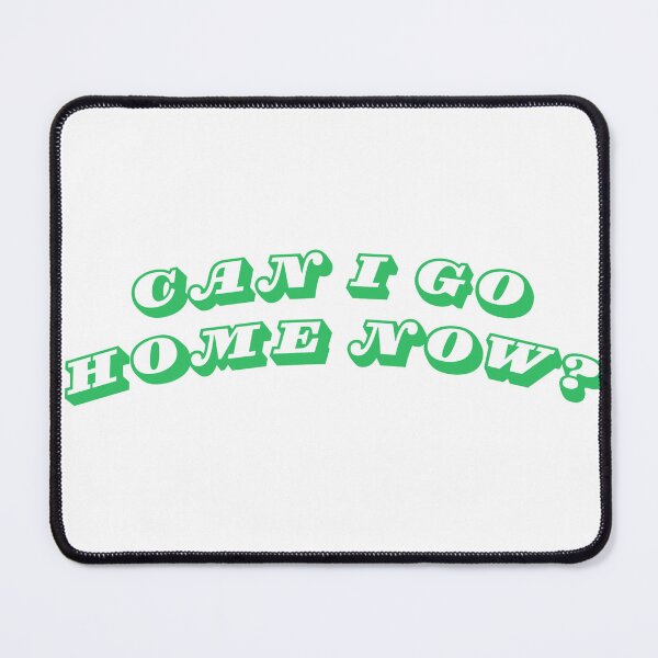 Item preview, can i go home now green designed and sold by Price2413.