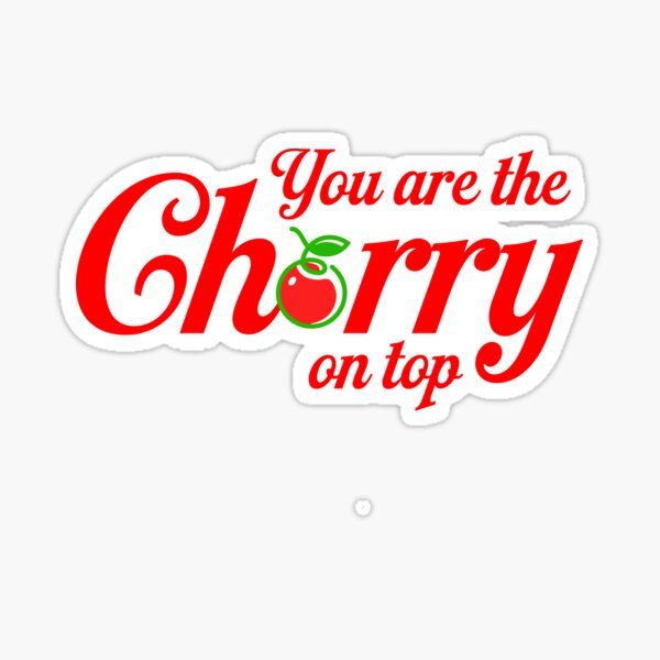 Item preview, You the cherry on top designed and sold by inkflair2.