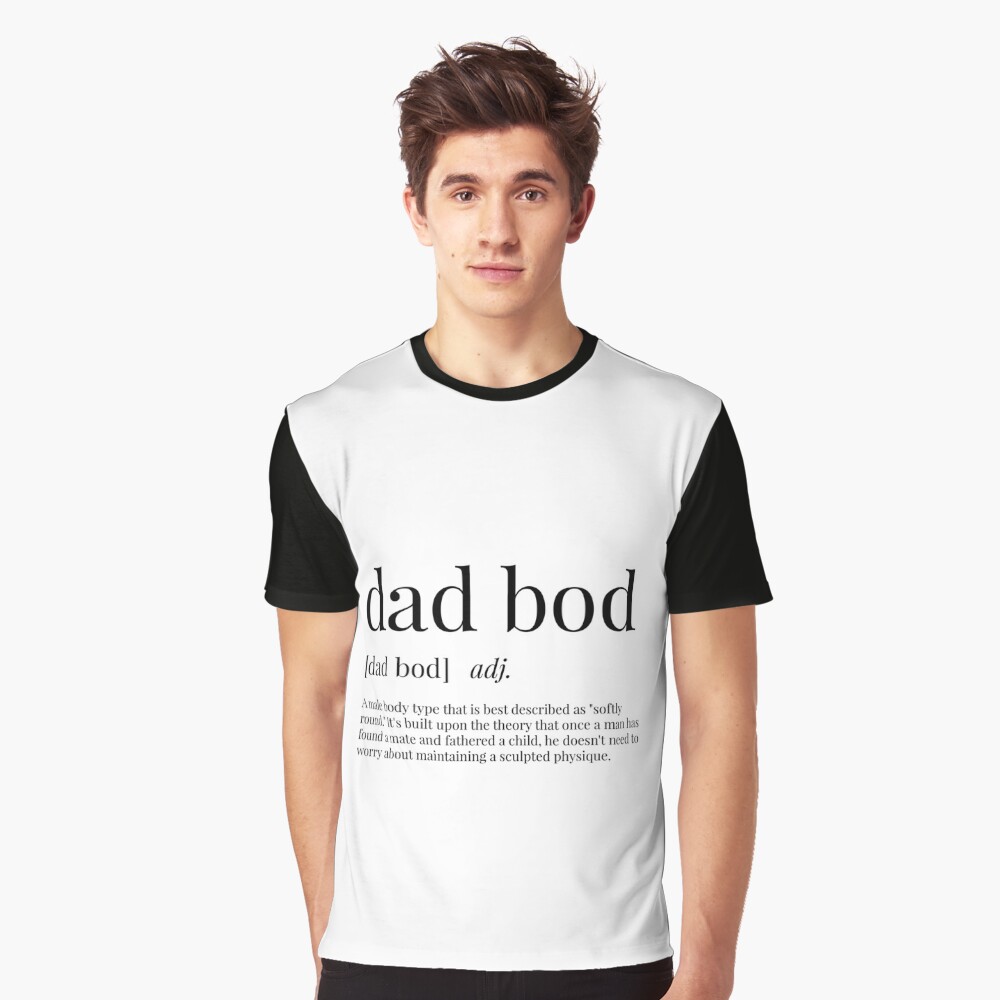 dad-bod-definition-t-shirt-by-definingprints-redbubble