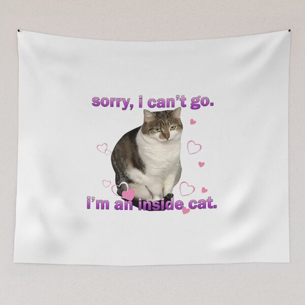 Item preview, Sorry I Can't Go I'm a Inside Cat, Funny Cat, Cat Meme designed and sold by DistrictHype.