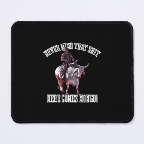 Item preview, BLAZING SADDLES - NEVER MIND THAT SHIT HERE COMES MONGO designed and sold by canva-scharmco.