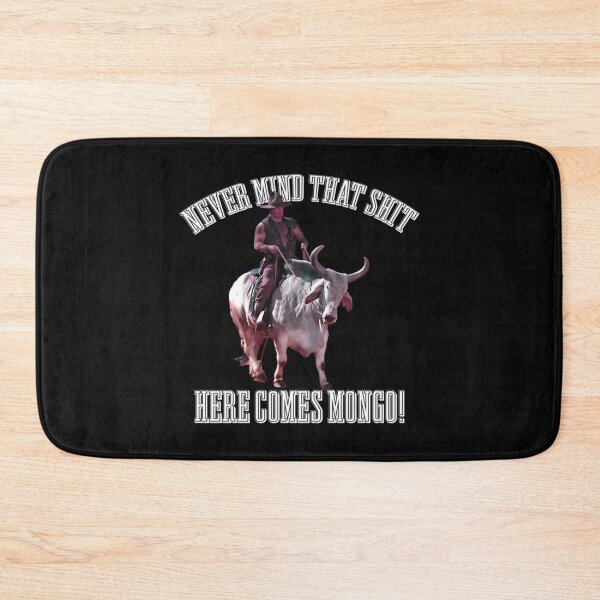 Item preview, BLAZING SADDLES - NEVER MIND THAT SHIT HERE COMES MONGO designed and sold by canva-scharmco.