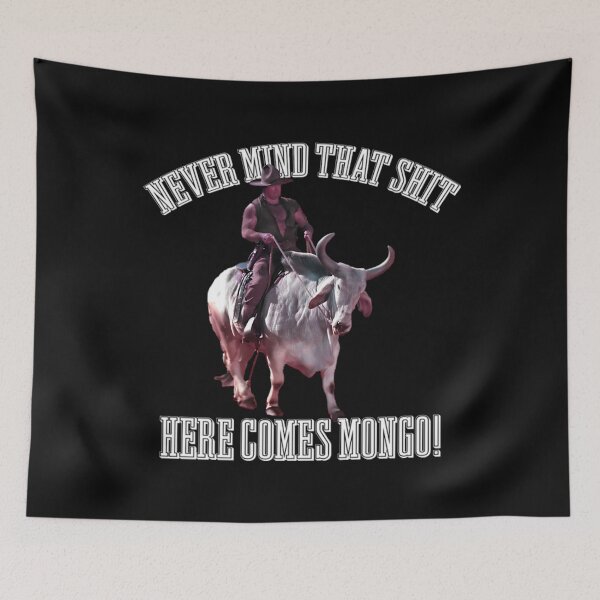 Item preview, BLAZING SADDLES - NEVER MIND THAT SHIT HERE COMES MONGO designed and sold by canva-scharmco.