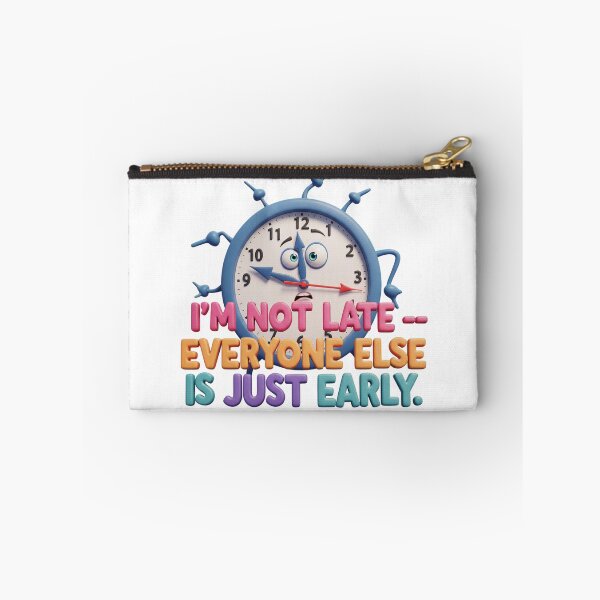 Item preview, I'm Not Late — Everyone Else Is Just Early designed and sold by AleksKos.