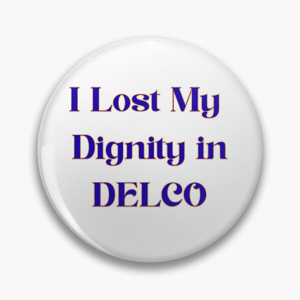 Item preview, I lost my dignity in Delco 2 designed and sold by Soccer4ja9.