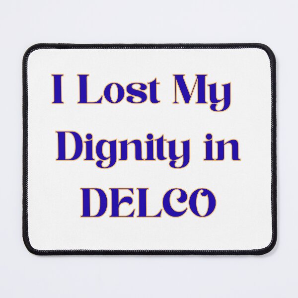 Item preview, I lost my dignity in Delco 2 designed and sold by Soccer4ja9.