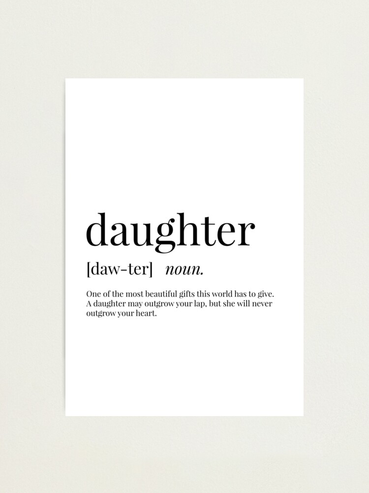 Daughter Definition Photographic Print By Definingprints Redbubble