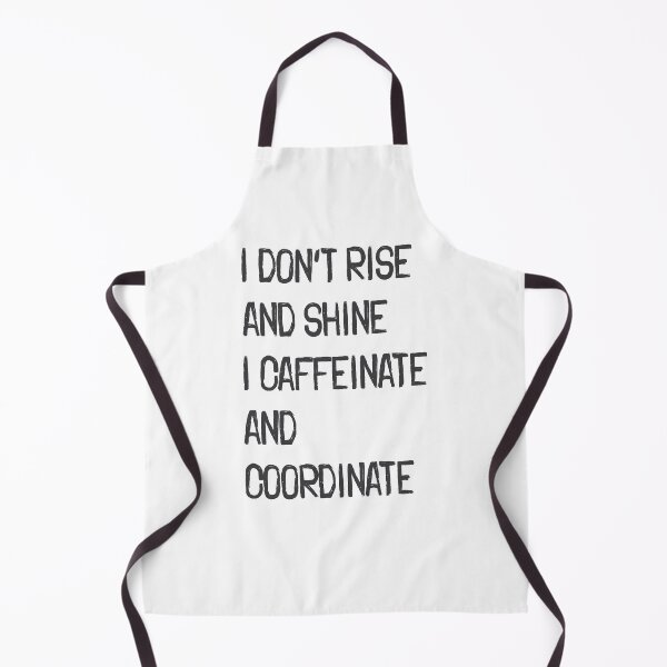 Item preview, I Don’t Rise and Shine I Caffeinate and Coordinate designed and sold by Vector Wonders.