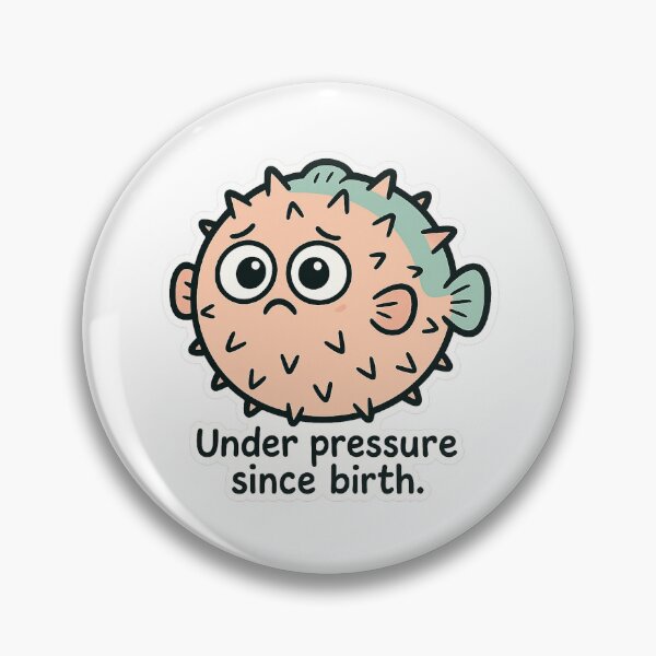 Item preview, Pufferfish Panic – “Under pressure since birth.” designed and sold by Thorrdu.