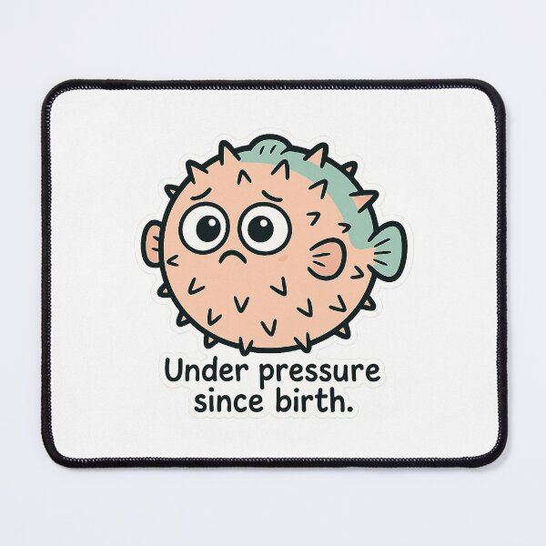 Item preview, Pufferfish Panic – “Under pressure since birth.” designed and sold by Thorrdu.