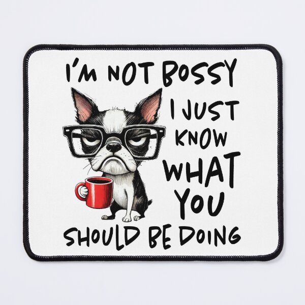 Item preview, I'm Not Bossy – Grumpy Dog with Coffee and Attitude designed and sold by FashionableDesign.