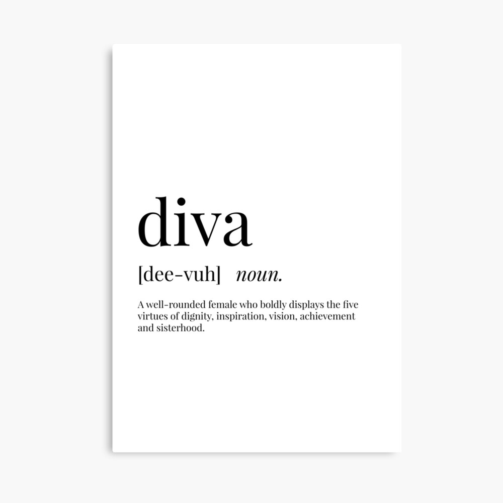 Dårligt humør Regnskab nød Diva Definition" Metal Print by definingprints | Redbubble