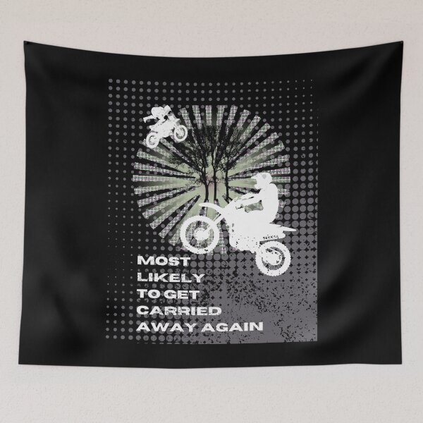 Item preview, Most Likely to Get Carried Away Again. (gray background) Motocross Lover designed and sold by bekksa.