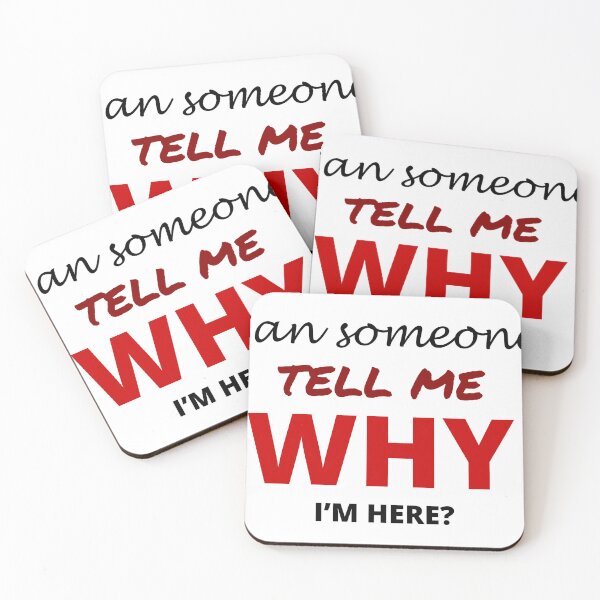 Item preview, Can someone tell me why I'm here? - Funny design designed and sold by GraphicSnap.