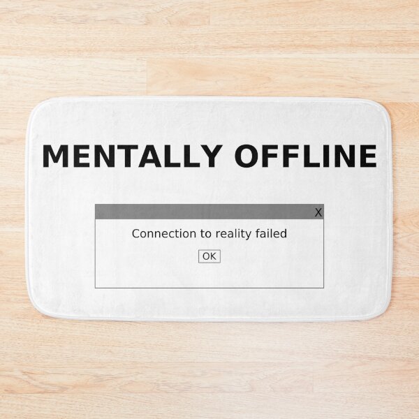 Item preview, Mentally Offline – Error Window Parody Design designed and sold by domi199834.