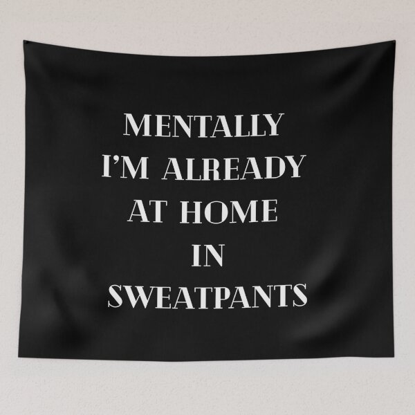 Item preview, Funny Sarcastic Gift Mentally I’m already at home in sweatpants designed and sold by Aetheriswork.