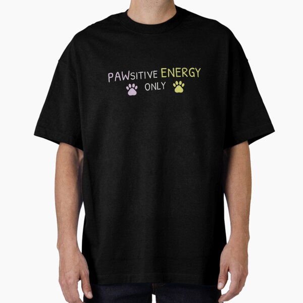 Item preview, Pawsitive Energy Only – Pet Humor Tee designed and sold by DanielBDesigns.