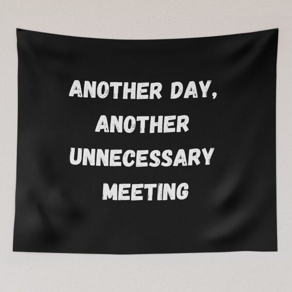 Item preview, Funny Sarcastic Gift Another day, another unnecessary meeting designed and sold by Aetheriswork.