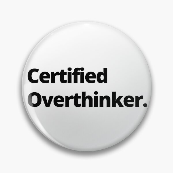 Item preview, Certified Overthinker. designed and sold by youlookpretty.