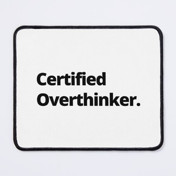 Item preview, Certified Overthinker. designed and sold by youlookpretty.