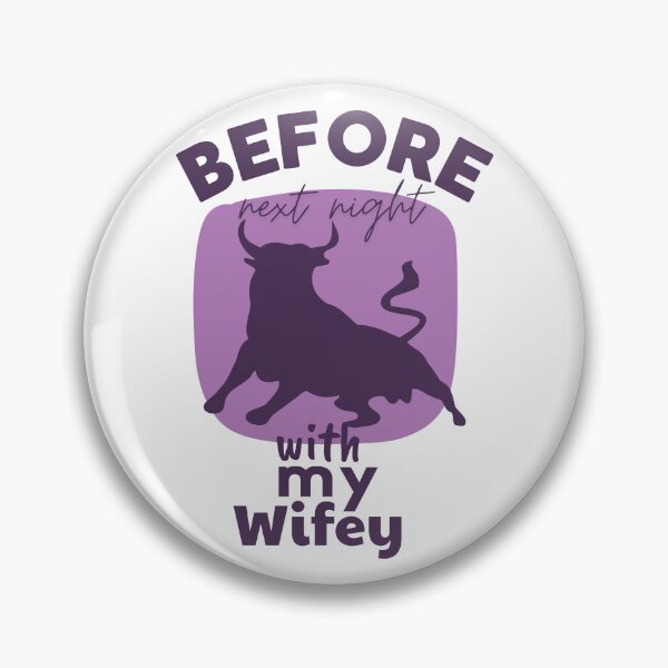 Item preview, Before Next Night With My Wifey Plum Bull Humor designed and sold by SplashTastic.