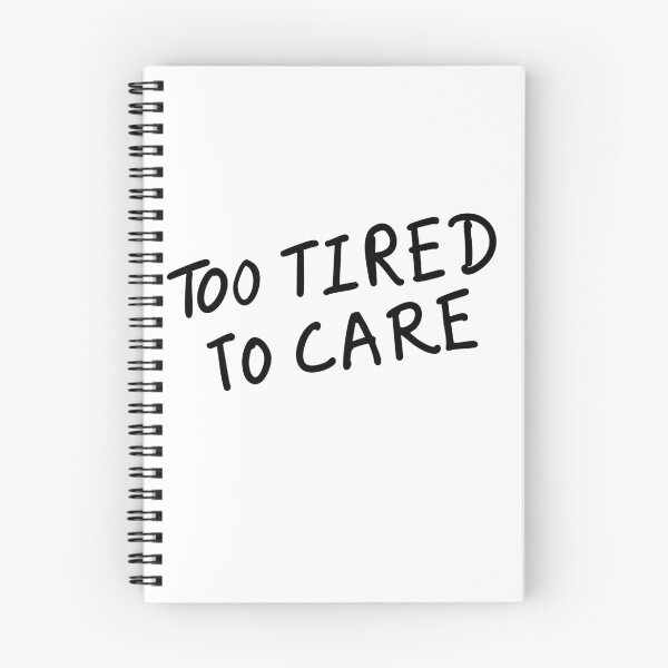 Item preview, Too Tired to Care designed and sold by Evelyn Designs.