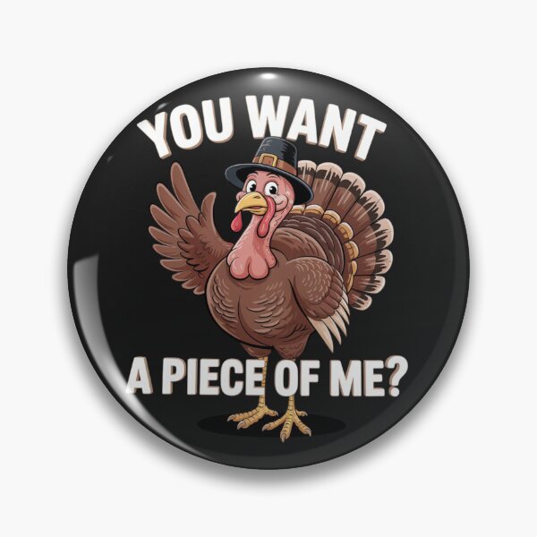 Item preview, You Want a Piece of Me Turkey Funny Thanksgiving Day designed and sold by ConceptualVibes.