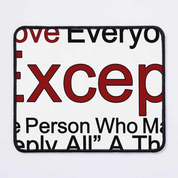 Item preview, I Love Everyone Except The Person Who Made Reply All A Thing designed and sold by TheIconSmith.