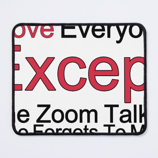 Item preview, I Love Everyone Except The Zoom Talker Who Forgets To Mute designed and sold by TheIconSmith.