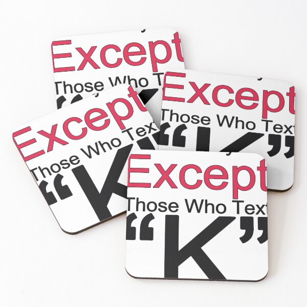 Item preview, I Love Everyone Except Those Who Text K designed and sold by TheIconSmith.