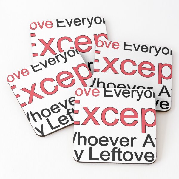 Item preview, I Love Everyone Except Whoever Ate My Leftovers designed and sold by TheIconSmith.