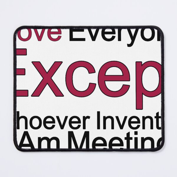 Item preview, I Love Everyone Except Whoever Invented 8 Am Meetings designed and sold by TheIconSmith.